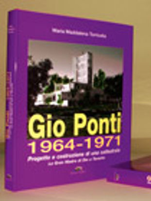 Immagine di Gio Ponti 1964-1971 Progetto e costruzione di una cattedrale. La Gran Madre di Dio a Taranto